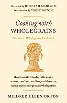 Cooking with wholegrains : the basic wholegrain cookbook