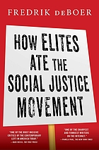 Front cover image for How elites ate the social justice movement