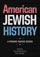American Jewish history : a primary source reader