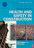 Introduction to health and safety in construction : the handbook for construction professionals and students of NEBOSH and other construction courses