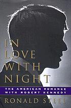 In love with night : the American romance with Robert Kennedy