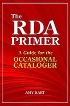 The RDA primer : a guide for the occasional cataloger