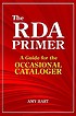 The RDA primer : a guide for the occasional cataloger by  Amy Hart 