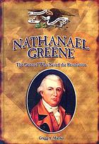 Nathanael Greene : the general who saved the Revolution