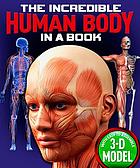 The incredible human body in a book : build your own amazing model