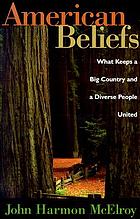 American beliefs : what keeps a big country and a diverse people united