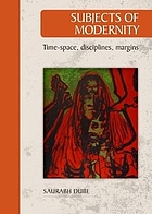 Subjects of modernity : time-space, disciplines, margins