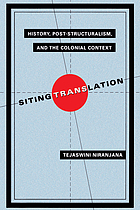 Siting translation : history, post-structuralism, and the colonial context