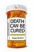 Death can be cured : and 99 other medical hypotheses