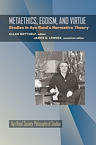 Metaethics, egoism, and virtue : studies in Ayn Rand's normative theory
