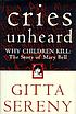 Cries unheard : why children kill : the story... by  Gitta Sereny 