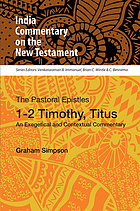 The Pastoral Epistles : 1-2 Timothy, Titus : an exegetical and contextual commentary