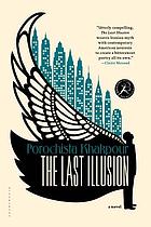 The last illusion : a novel