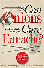 Can onions cure ear-ache? : medical advice from 1769 by Williams Buchan, MD