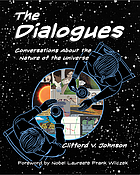 The dialogues : conversations about the nature of the universe
