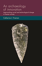 An archaeology of innovation. Approaching social and technological change in human society.