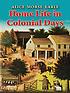 Home life in colonial days 作者： Alice Morse Earle