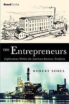 The entrepreneurs : explorations within the American business tradition
