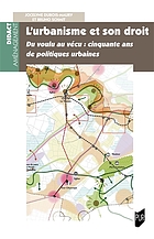 L'urbanisme et son droit : du voulu au vécu : cinquante ans de politiques urbaines