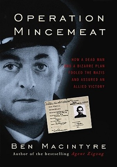 Operation mincemeat : how a dead man and a bizarre plan fooled the ...