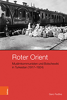Roter Orient Muslimkommunisten und Bolschewiki in Turkestan (1917-1924)