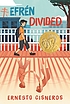 Efrén divided : a novel by  Ernesto Cisneros 