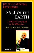 Salt of the Earth: Christianity and the Catholic Church at the End of the Millennium.
