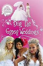 Big fat gypsy weddings - the dresses, the drama, the secrets unveiled.