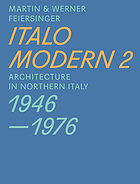 Italomodern Architecture in Northern Italy 1946-1976.