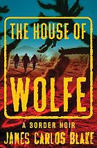 The House of Wolfe : a border noir