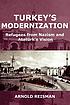 Turkey's modernization : refugees from Nazism... by  Arnold Reisman 