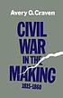 Civil War in the making, 1815-1860 per Avery Craven