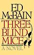 Three blind mice : a novel by  Ed McBain 