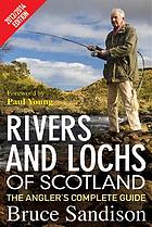 Rivers & lochs of Scotland : the angler's complete guide