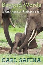 Beyond words : what animals think and feel