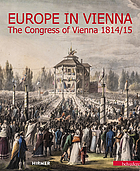 Europe in Vienna : the Congress of Vienna 1814/15