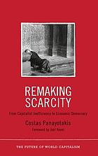 Remaking scarcity : from capitalist inefficiency to economic democracy