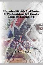 Historical Sketch and Roster of the Louisiana 3rd Cavalry Regiment (Harrison's).