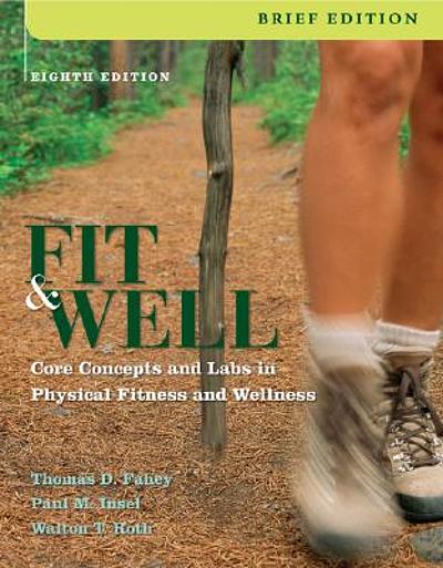 Fit And Well: Core Concepts And Labs In Physical Fitness And Wellness