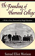 The founding of Harvard College by Samuel Eliot Morison