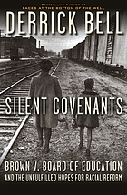 Silent covenants : Brown vs Board of Education and the elusive quest for racial justice