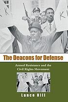 The Deacons for Defense : armed resistance and the civil rights movement