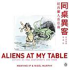 Aliens at my table : Asians as New Zealanders see them = tong zhuo yi ke : Niu xi lan ren kan ya yi