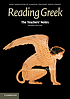 Reading Greek. [4], The teachers' notes to Reading... by Peter V Jones