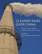 Clearer skies over China : reconciling air quality, climate, and economic goals