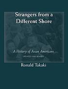 Strangers from a different shore : a history of Asian Americans