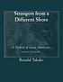 Strangers from a different shore : a history of... Auteur: Ronald T Takaki