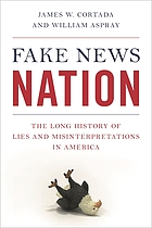 Fake news nation : the long history of lies and misinterpretations in America