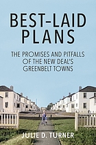 Best-laid plans : the promises and pitfalls of the New Deal's greenbelt towns