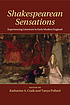 Shakespearean sensations : experiencing literature in early modern England